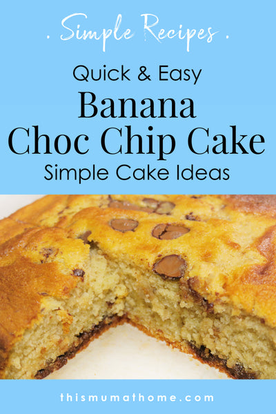 Banana Choc Chip Cake - Simple Cake Ideas
